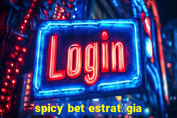 spicy bet estrat茅gia