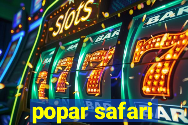 popar safari