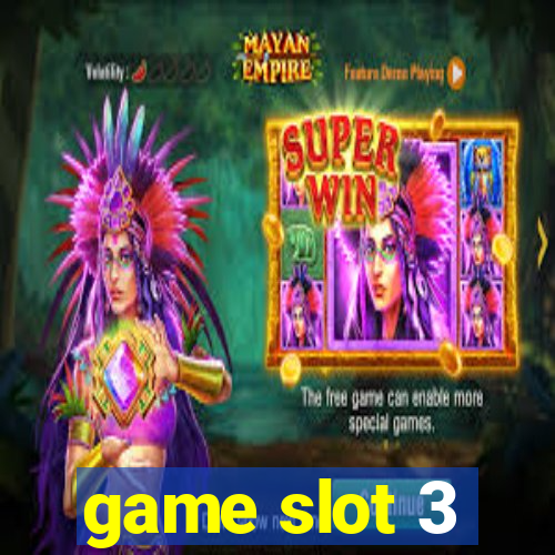 game slot 3