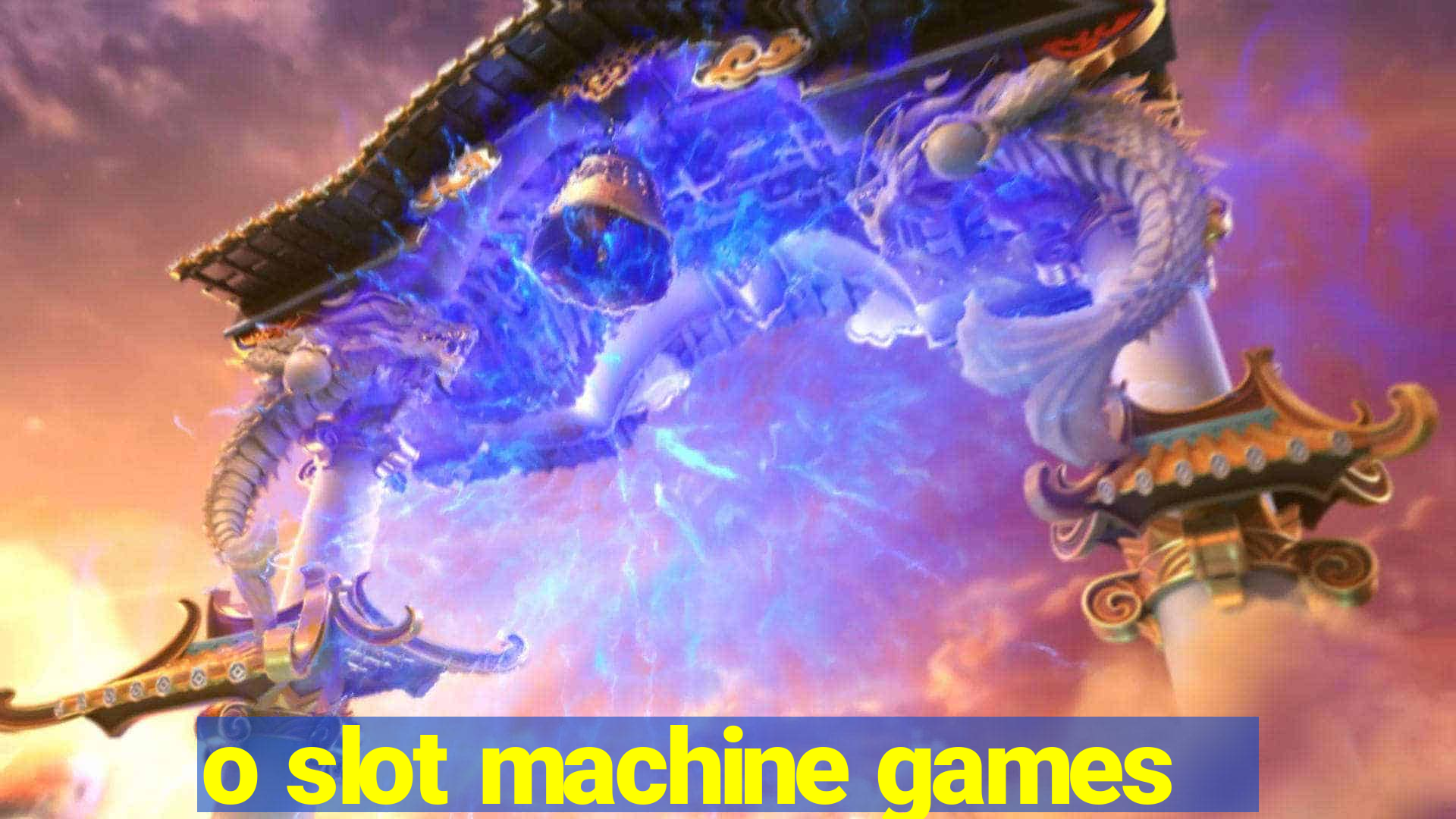 o slot machine games