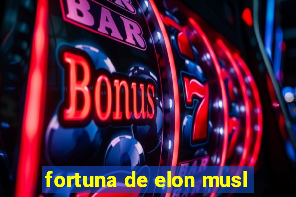 fortuna de elon musl