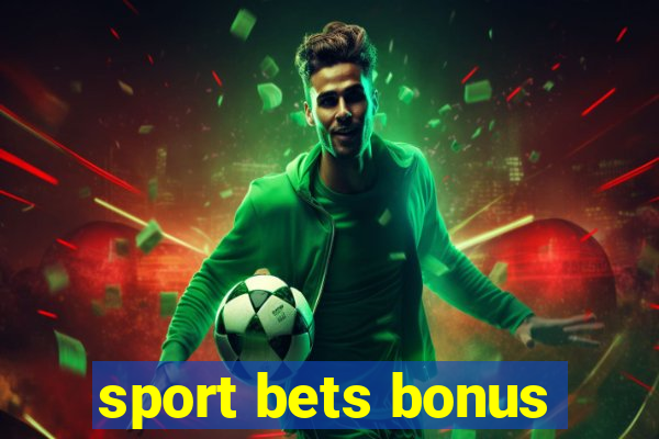 sport bets bonus