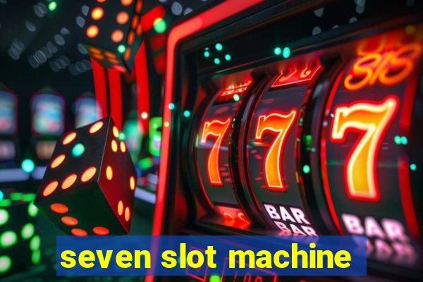 seven slot machine