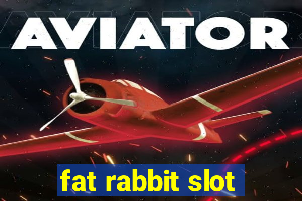 fat rabbit slot