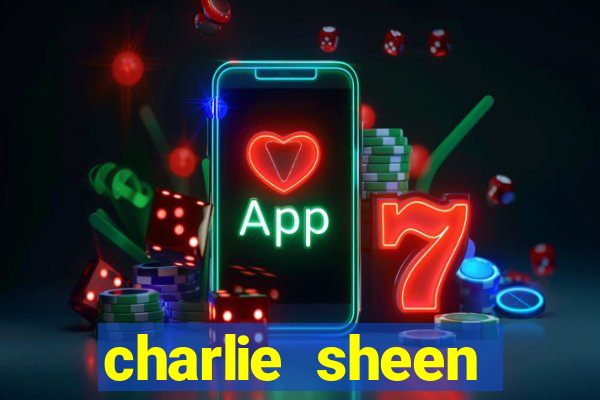 charlie sheen fortuna 2023