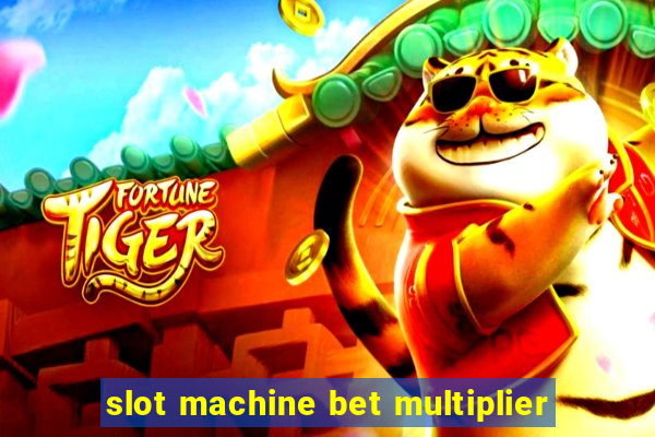 slot machine bet multiplier