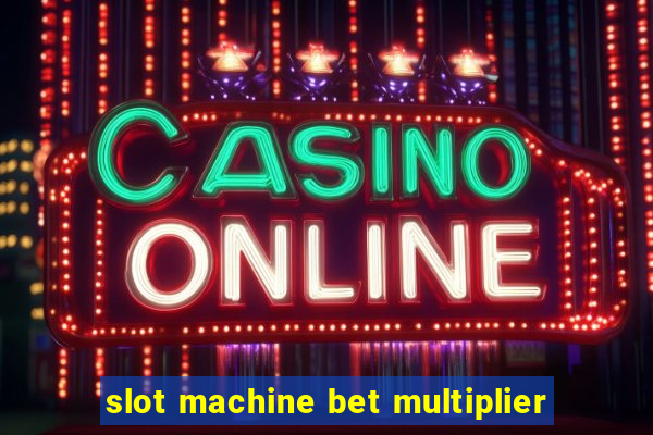 slot machine bet multiplier