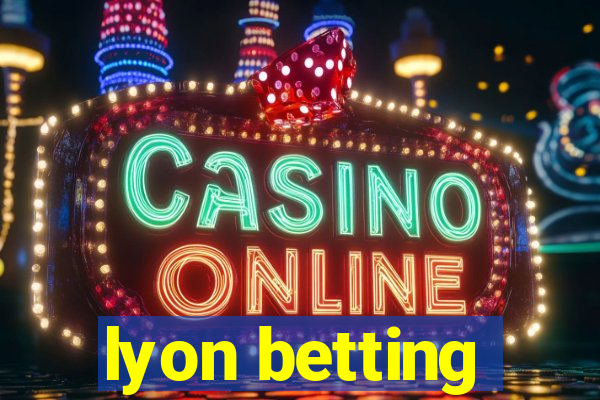 lyon betting