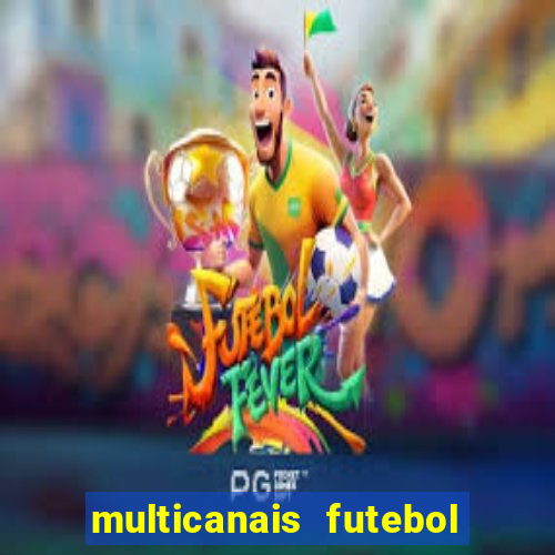 multicanais futebol ao vivo