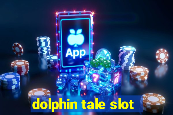 dolphin tale slot