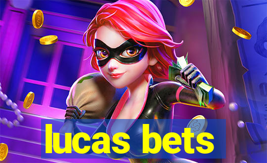 lucas bets