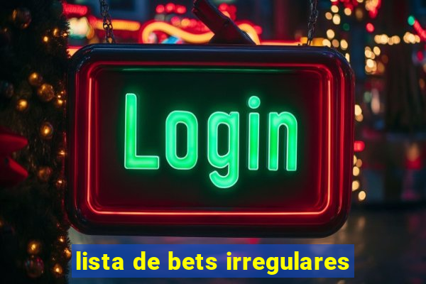 lista de bets irregulares