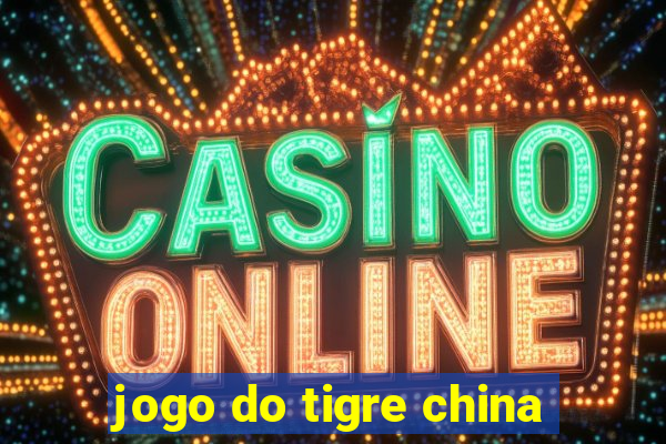 jogo do tigre china