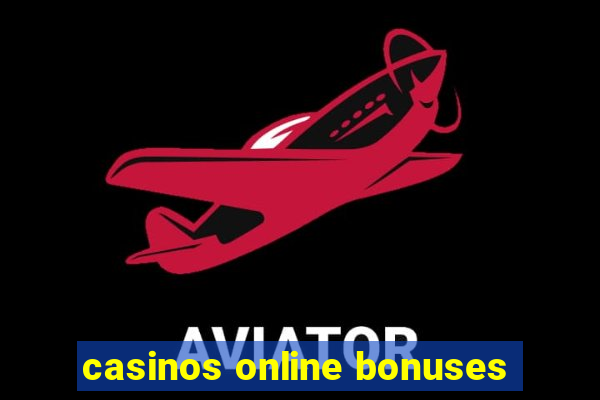 casinos online bonuses