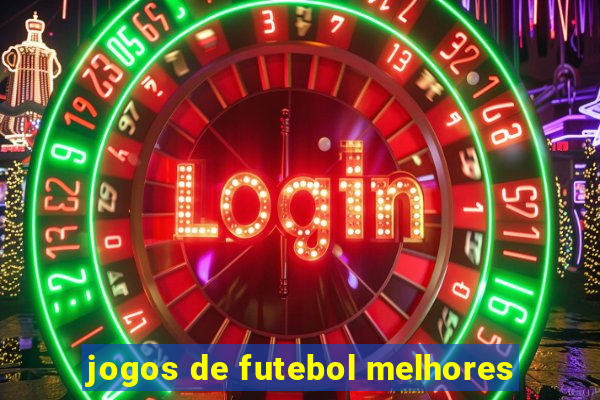 jogos de futebol melhores