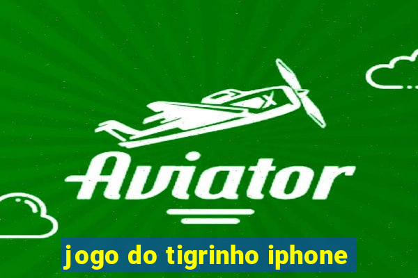 jogo do tigrinho iphone