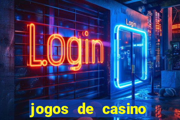 jogos de casino gr谩tis ca莽a-n铆queis