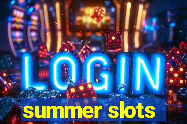 summer slots