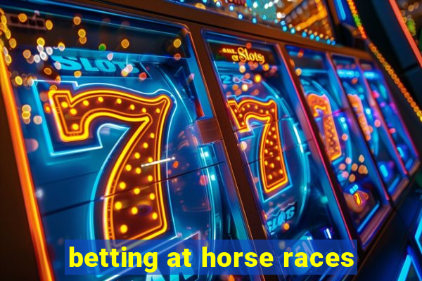 betting at horse races