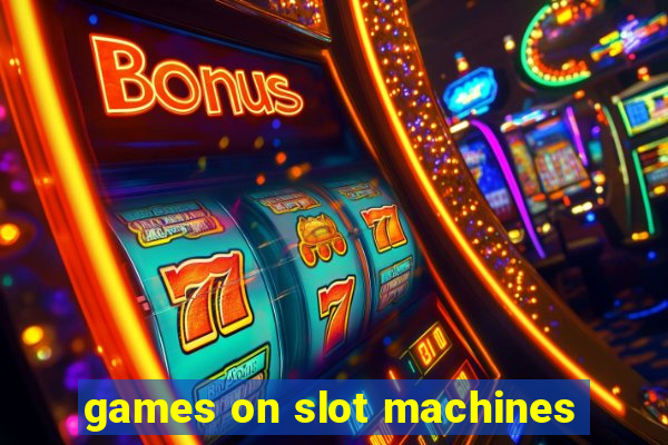 games on slot machines