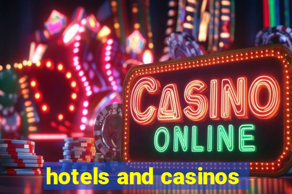 hotels and casinos