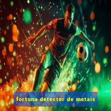 fortuna detector de metais