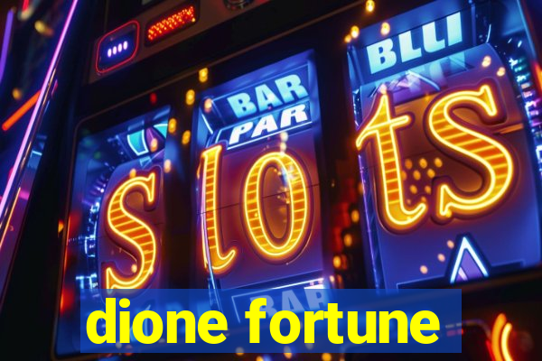 dione fortune