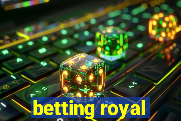 betting royal