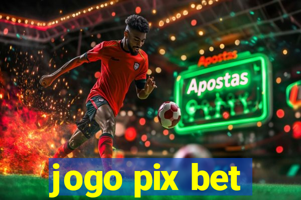 jogo pix bet