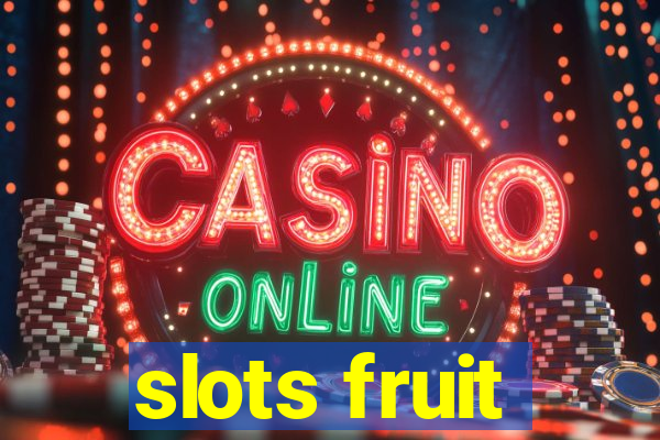 slots fruit