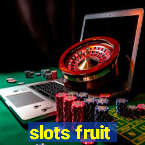 slots fruit