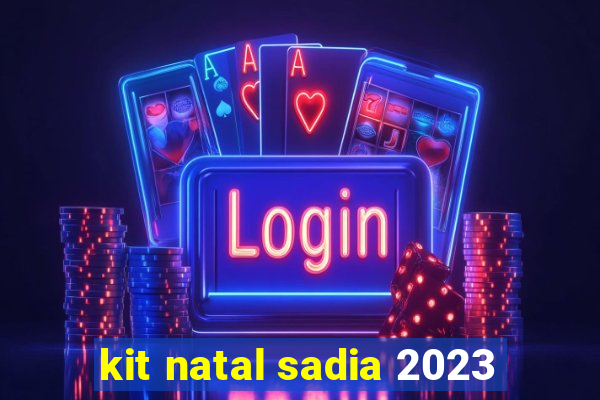 kit natal sadia 2023