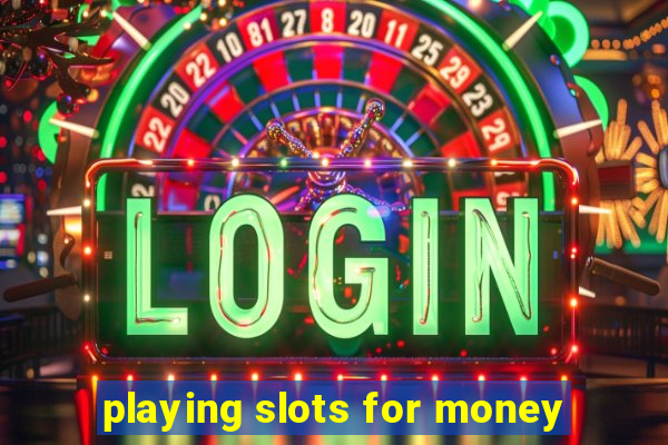 playing slots for money