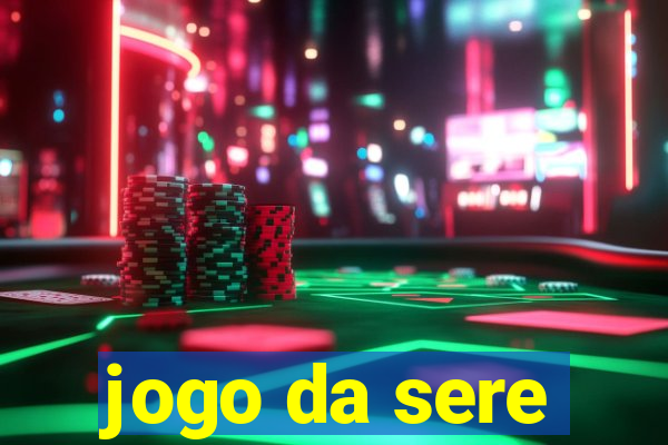 jogo da sere