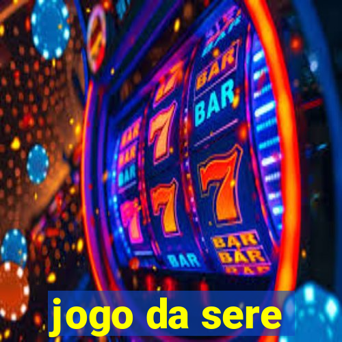 jogo da sere