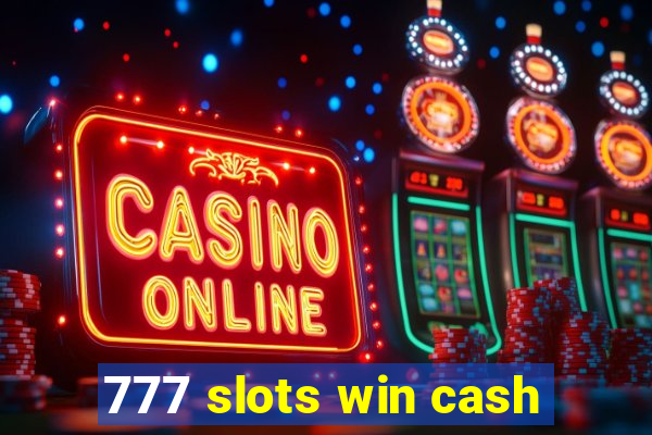 777 slots win cash