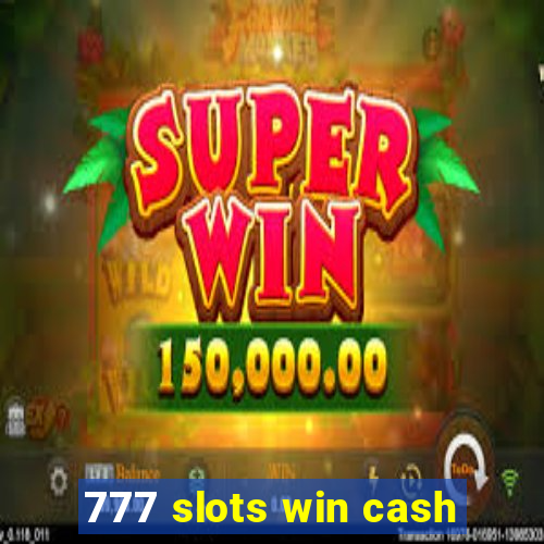 777 slots win cash