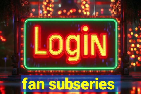 fan subseries