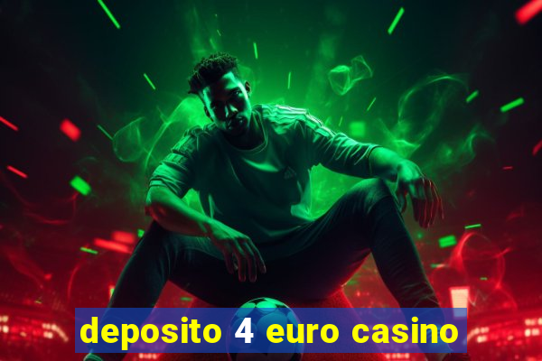 deposito 4 euro casino