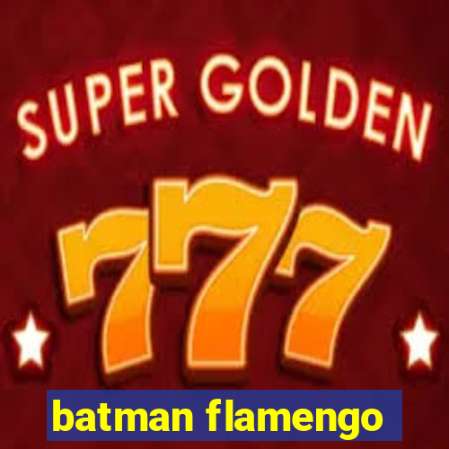 batman flamengo