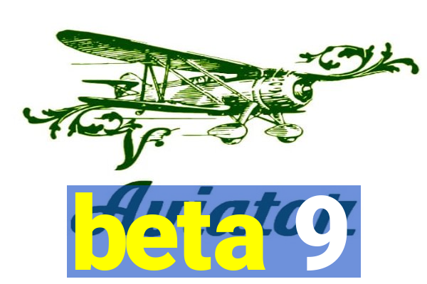 beta 9