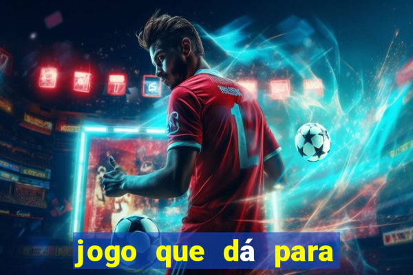 jogo que dá para ganhar dinheiro de verdade