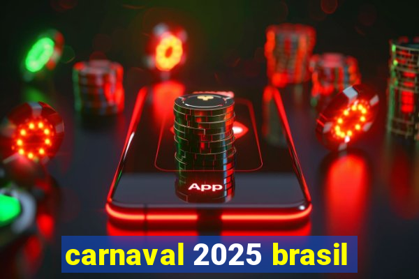 carnaval 2025 brasil