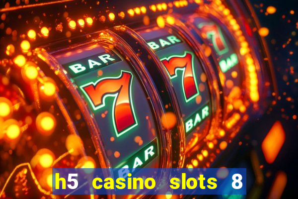 h5 casino slots 8 paga mesmo