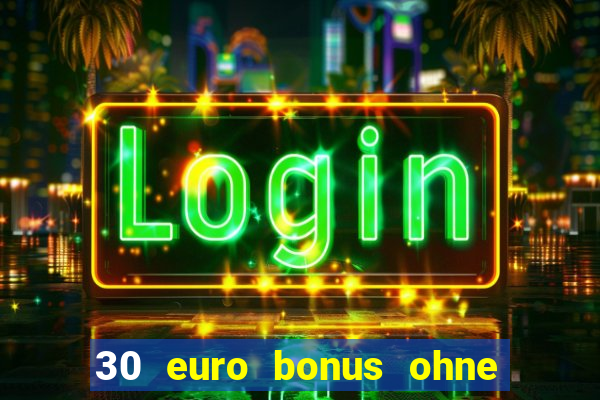 30 euro bonus ohne einzahlung casino 2021