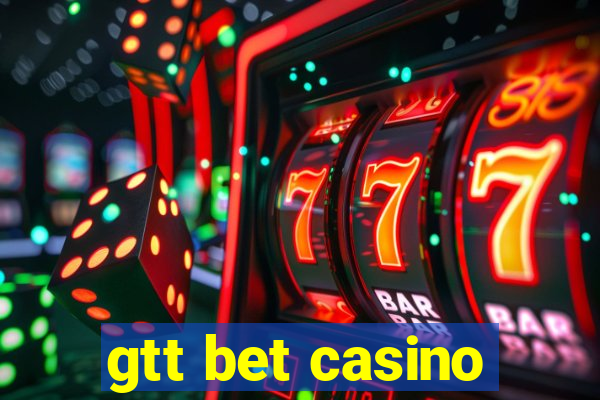 gtt bet casino