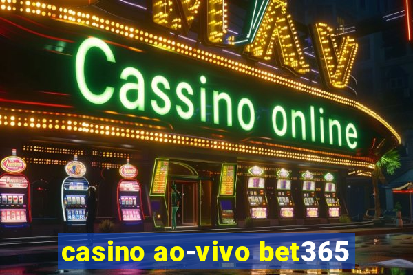 casino ao-vivo bet365