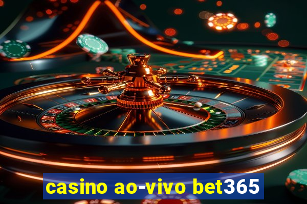 casino ao-vivo bet365