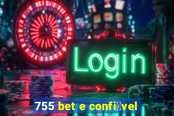 755 bet e confi谩vel