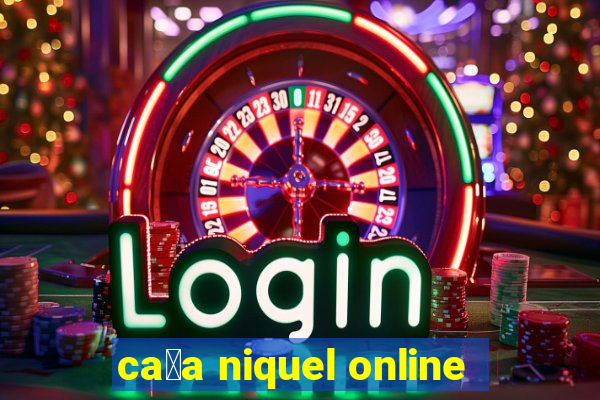 ca莽a niquel online